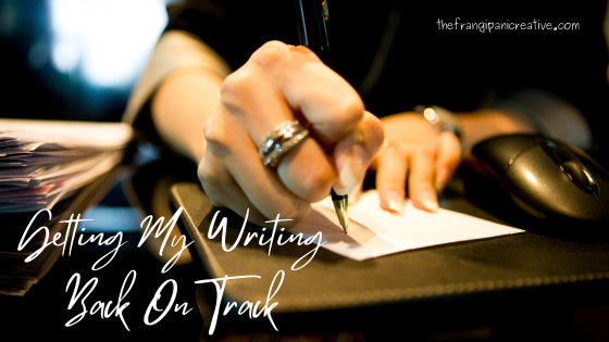 Getting My Writing Back On Track - The Frangipani Creative